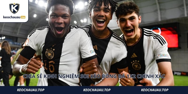 Chia sẻ kinh nghiệm soi kèo bóng đá 1x2 chính xác