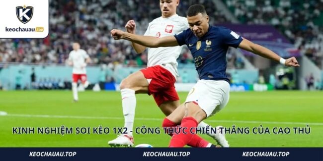 Kinh Nghiệm Soi Kèo 1x2 - Công Thức Chiến Thắng Của Cao Thủ
