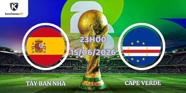 Soi Kèo Tây Ban Nha Vs Cape Verde Lúc 23h00 15/06/2026
