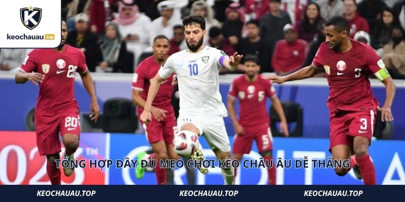 Tổng hợp đầy đủ mẹo chơi kèo Châu Âu dễ thắng